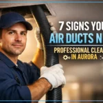 7 Signs Your Air Ducts Need Professional Cleaning in Aurora