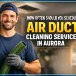 How Often Should You Schedule Air Duct Cleaning Service in Aurora