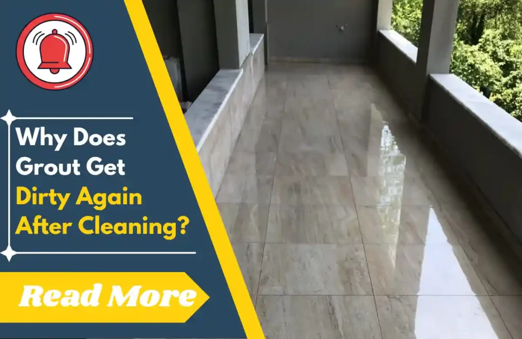 Why Does Grout Get Dirty Again After Cleaning