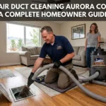 Air Duct Cleaning Aurora CO: A Complete Homeowner Guide