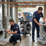 Air Duct Cleaning vs Dryer Vent Cleaning: Do You Need Both?